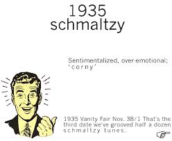 schmaltzy